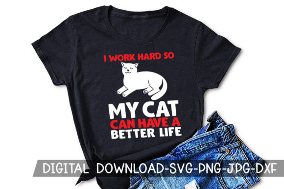 I Work so Hard Cat Kitten Sublimation