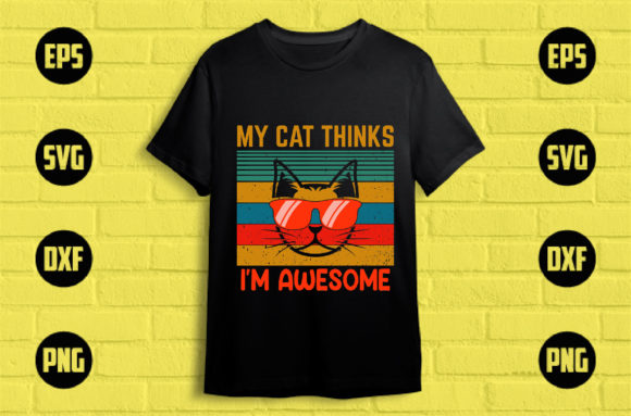 My Cat Thinks I'm Awesome