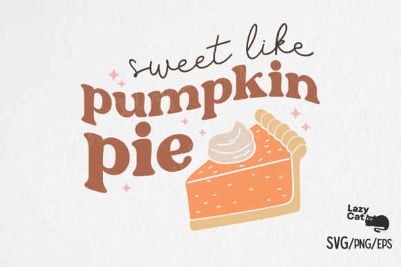 Sweet Like Pumpkin Pie Fall SVG Design