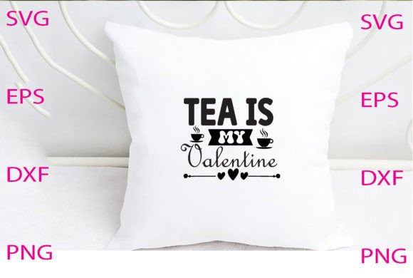 Tea is My Valentine Svg Design