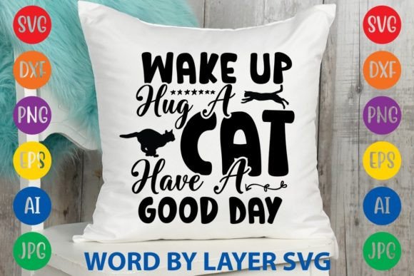 Wake Up Hug a Cat Have a Good Day
